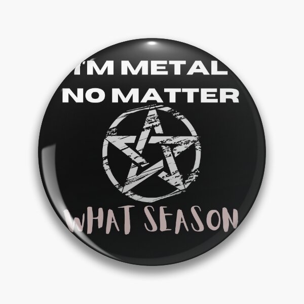 Item preview, I'm Metal no matter what season designed and sold by MetalRockProg.