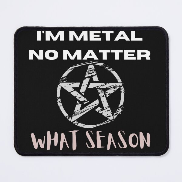 Item preview, I'm Metal no matter what season designed and sold by MetalRockProg.