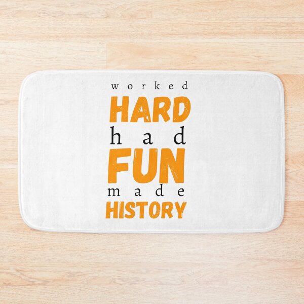 Item preview, Worked Hard Had Fun Made History designed and sold by imtinaneEmi.