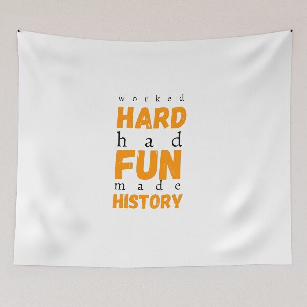 Item preview, Worked Hard Had Fun Made History designed and sold by imtinaneEmi.