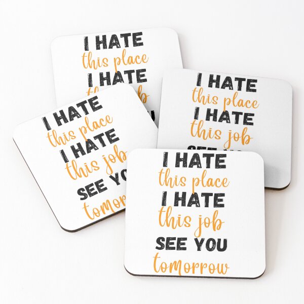 Item preview, i hate this place i hate this jjob see you tomorrow  designed and sold by imtinaneEmi.