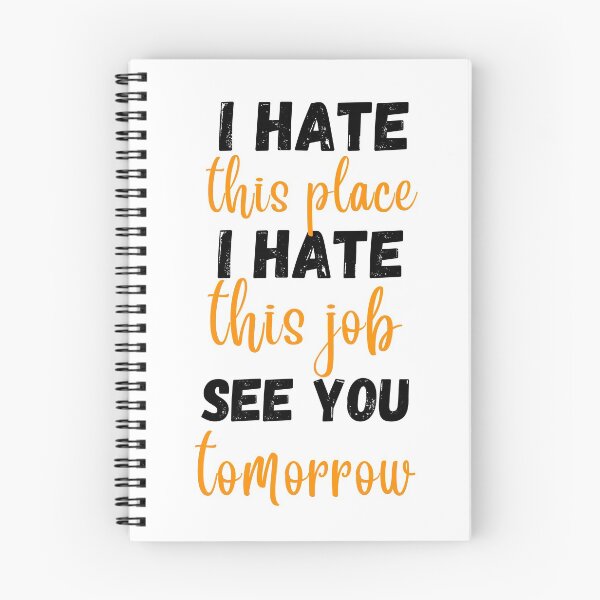 Item preview, i hate this place i hate this jjob see you tomorrow  designed and sold by imtinaneEmi.