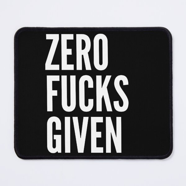 Item preview, Zero Fucks Given. Funny Sweary NSFW Saying. designed and sold by That Cheeky Tee.