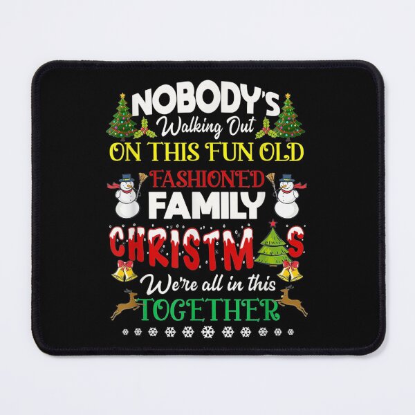 Item preview, Nobody's Walking Out On This Fun Old Family Christmas designed and sold by RobertoGomis.