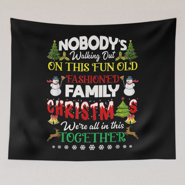 Item preview, Nobody's Walking Out On This Fun Old Family Christmas designed and sold by RobertoGomis.