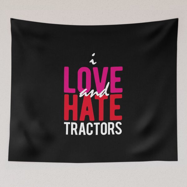 Item preview, I Love and Hate Tractors - There are these days as a Farmer designed and sold by onicon.