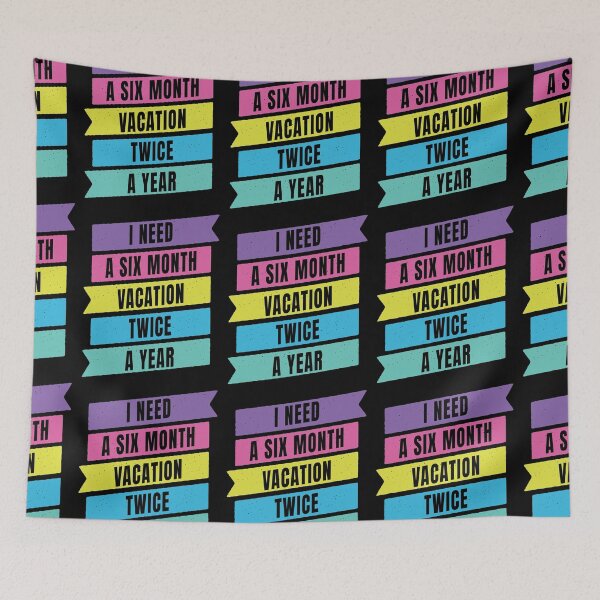 Item preview, I Need A Six Month Vacation Twice A Year designed and sold by FridPix.