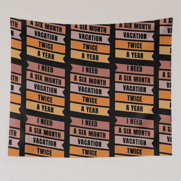 Item preview, I Need A Six Month Vacation Twice A Year designed and sold by FridPix.