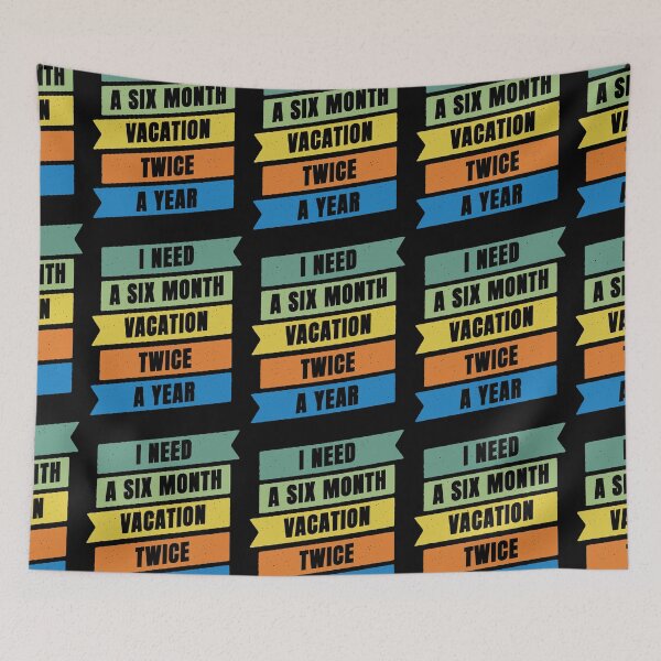 Item preview, I Need A Six Month Vacation Twice A Year designed and sold by FridPix.