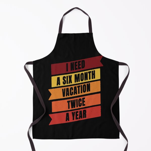 Item preview, I Need A six Month Vacation Twice A Year designed and sold by FridPix.