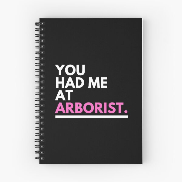 Item preview, You Had Me At Arborist designed and sold by CJacobsDesigns.