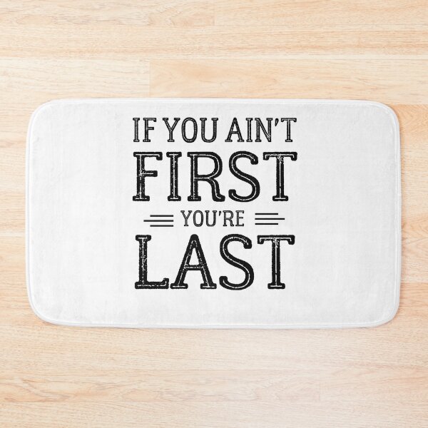 Item preview, If You Ain't First You're Last  designed and sold by TrueFit Essentials.