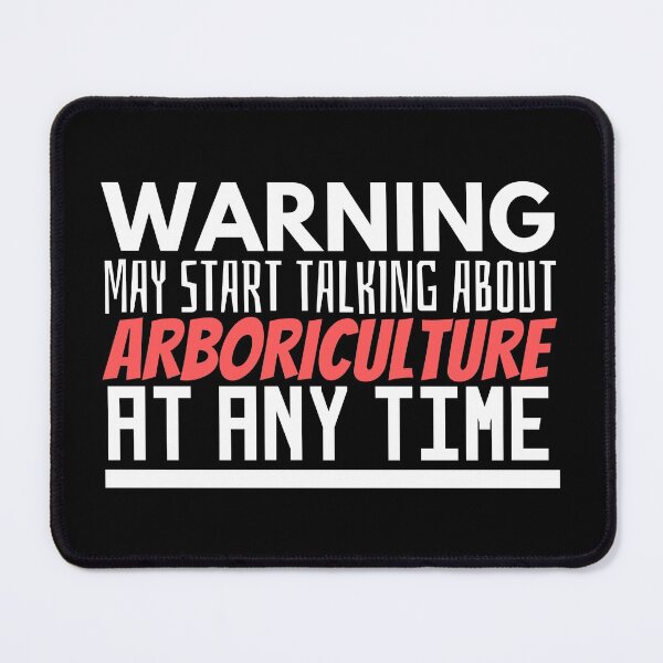 Item preview, Warning: May Start Talking About Arboriculture designed and sold by CJacobsDesigns.