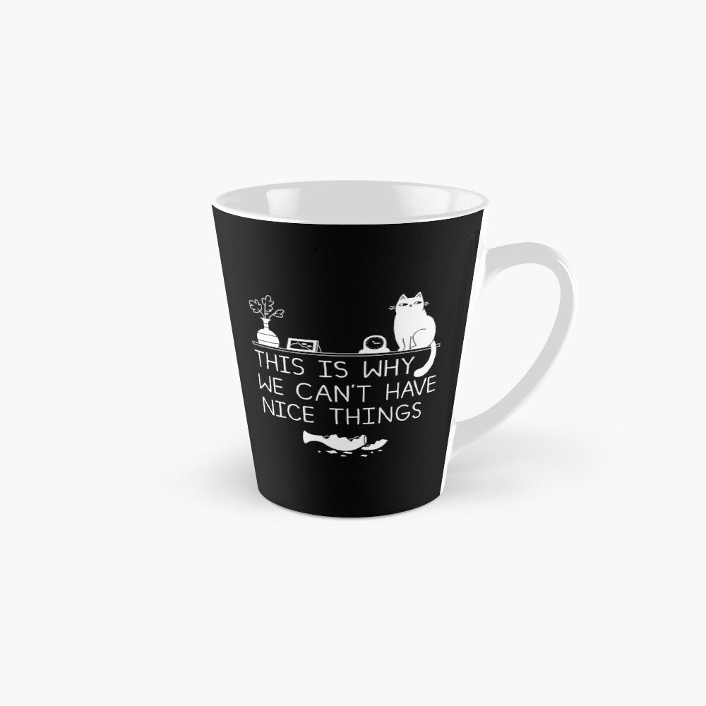This Is Why We Can't Have Nice Things Coffee Mug