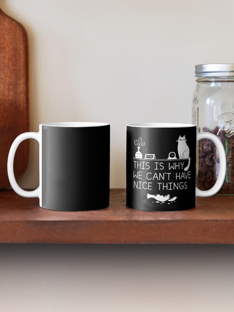 Alternate view of This Is Why We Can't Have Nice Things Coffee Mug