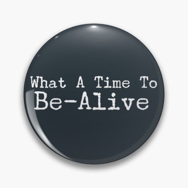 Item preview, What A Time To Be Alive designed and sold by prsagar01.