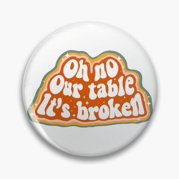 Item preview, Oh No Our Table It's Broken TikTok Viral Sound Trend designed and sold by Monica  Segura.