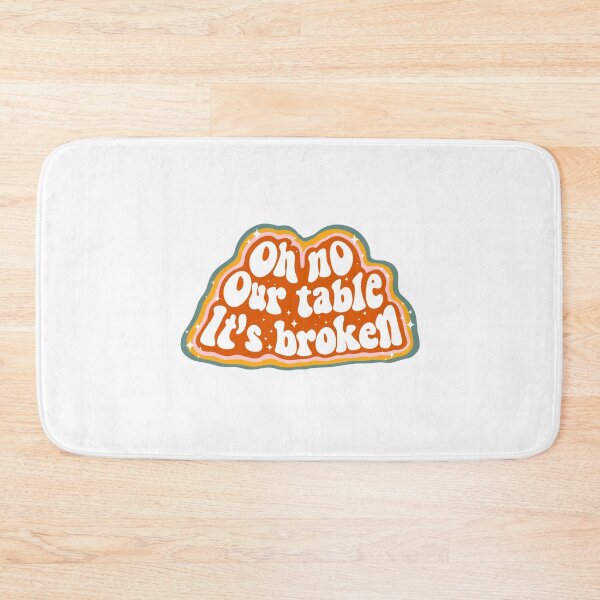 Item preview, Oh No Our Table It's Broken TikTok Viral Sound Trend designed and sold by Monica  Segura.