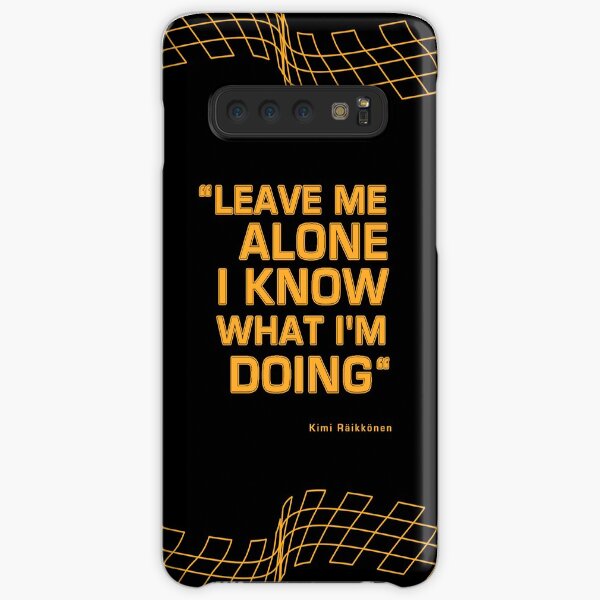 Kimi Raikkonen - "Leave me alone. I know what I'm doing" Samsung Galaxy Snap Case