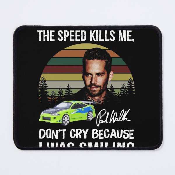 Item preview, Paul Walker If One Day The Speed Kills Me Fast And Furious designed and sold by Victoriawhite69.