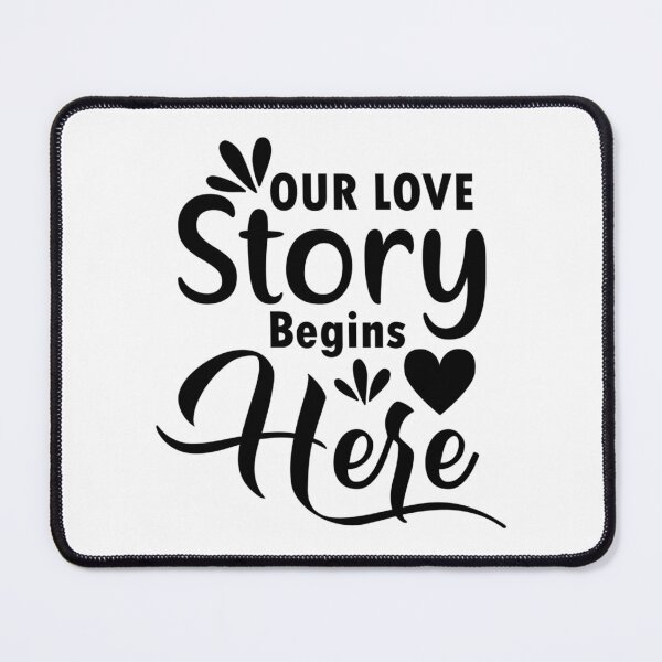 Item preview, Our Love Story Begins Here - love quotes, love meme designed and sold by Delandor.