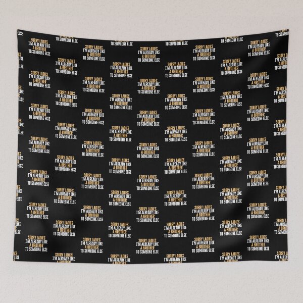 Item preview, Sorry ladies im already like a brother to someone else designed and sold by Peter Stawicki.