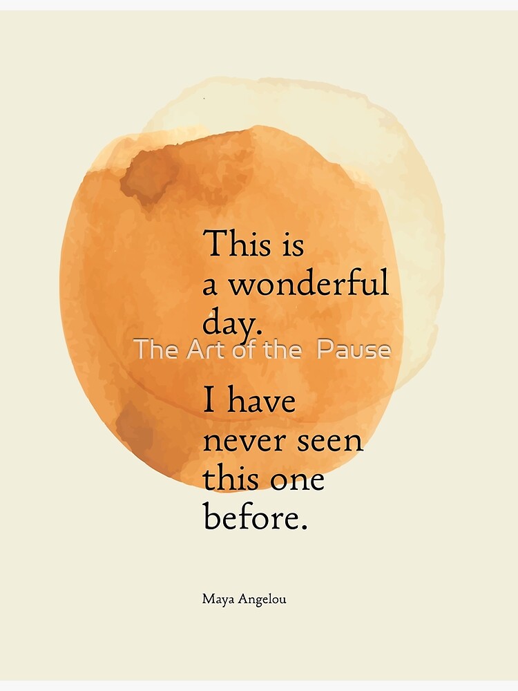 This is a wonderful day. Maya Angelou. Orange Premium Matte Vertical