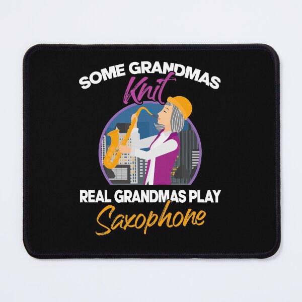 Item preview, Some Grandmas Knit Real Grandmas Play Saxophone designed and sold by Dressed For Duty.