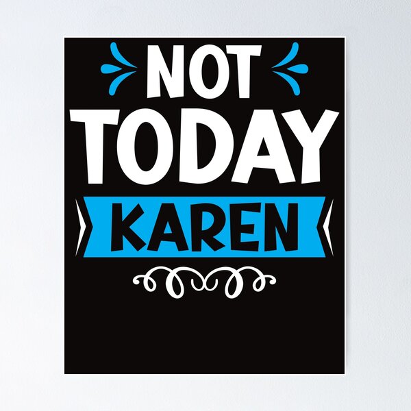 Item preview, karen today is not the day designed and sold by quotefactory.
