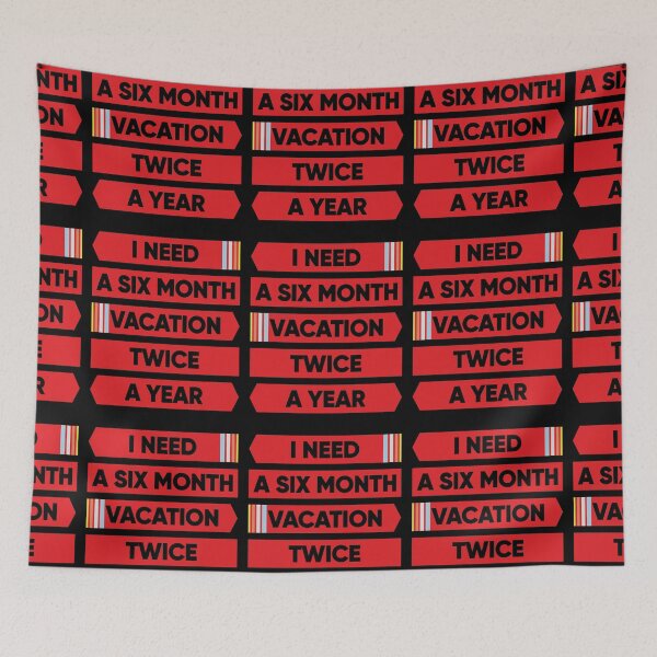 Item preview, I Need A Six Month Vacation Twice A Year designed and sold by FridPix.