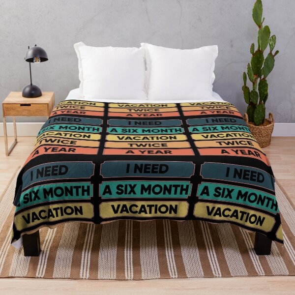 Item preview, I Need A Six Month Vacation Twice A Year designed and sold by FridPix.