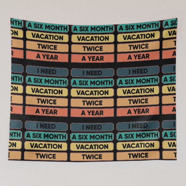 Item preview, I Need A Six Month Vacation Twice A Year designed and sold by FridPix.
