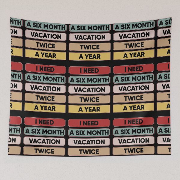 Item preview, I Need A Six Month Vacation Twice A Year designed and sold by FridPix.