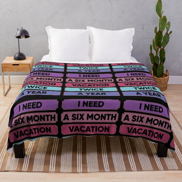 Item preview, I Need A Six Month Vacation Twice A Year designed and sold by FridPix.