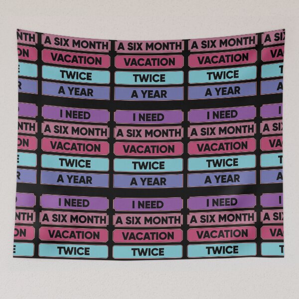 Item preview, I Need A Six Month Vacation Twice A Year designed and sold by FridPix.