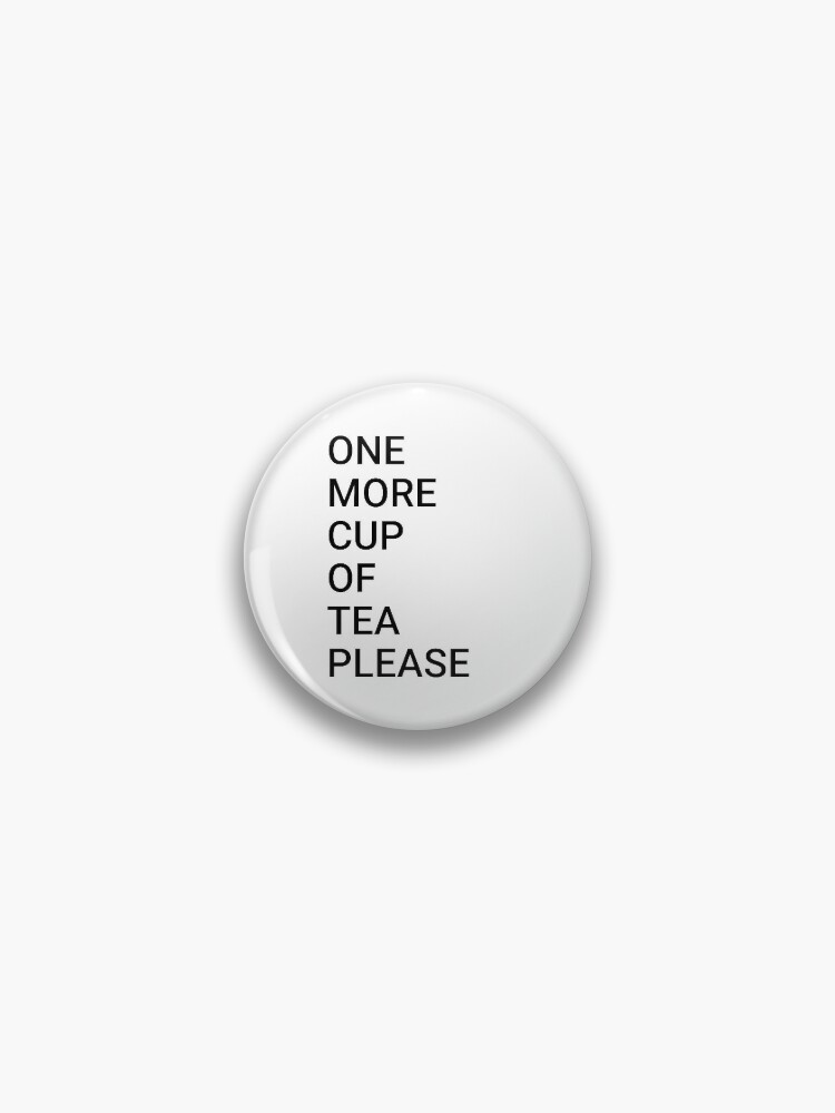 Please be quiet and let me drink tea - Leave Me In Peace - Pin