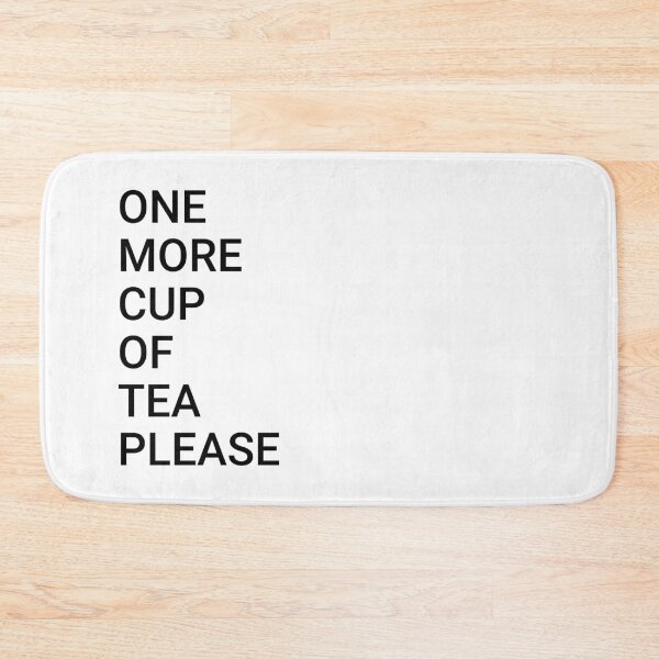 Item preview, One More Cup Of Tea Please designed and sold by ToATeaGifts.