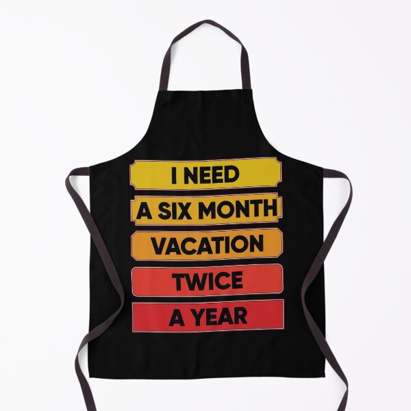 Item preview, I Need A Six Month Vacation Twice A Year designed and sold by FridPix.