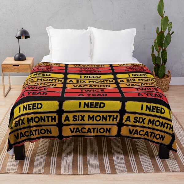 Item preview, I Need A Six Month Vacation Twice A Year designed and sold by FridPix.