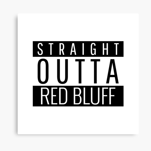 Straight Outta Red Bluff California Canvas Print