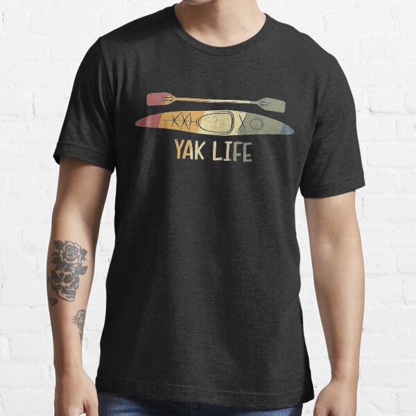 "Kayak Life Kayaking and Paddling Yak Life" Tshirt for Sale by AloysWieland Redbubble kayak