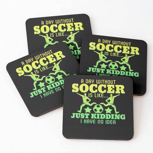Item preview, A Day Without Soccer is Like Just Kidding I Have No Idea designed and sold by EvaDietrich.