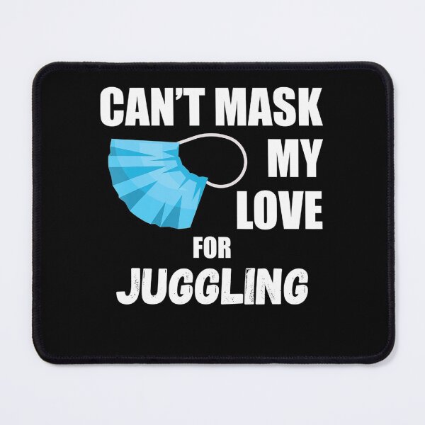 Item preview, Cant Mask My Love For Juggling designed and sold by EvaDietrich.