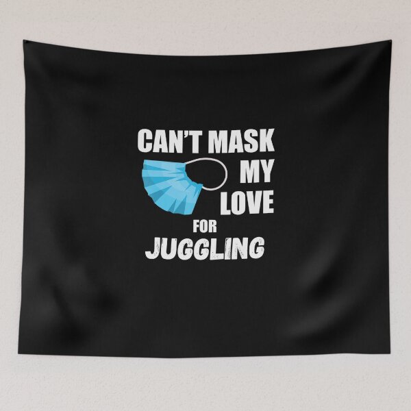 Item preview, Cant Mask My Love For Juggling designed and sold by EvaDietrich.