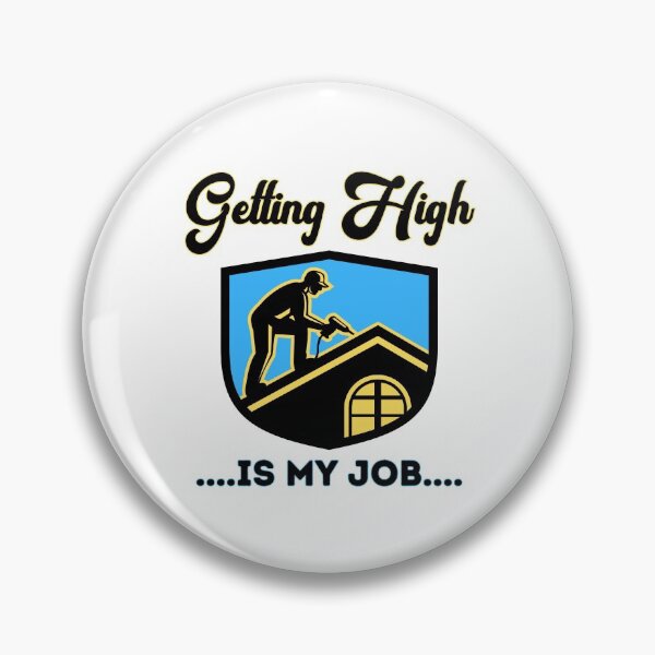 Item preview, Getting High Is My Job Funny Roofing designed and sold by CBCreations73.