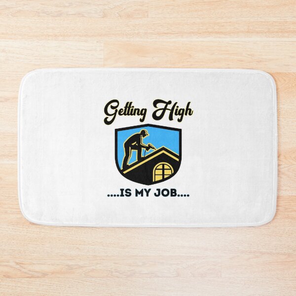 Item preview, Getting High Is My Job Funny Roofing designed and sold by CBCreations73.