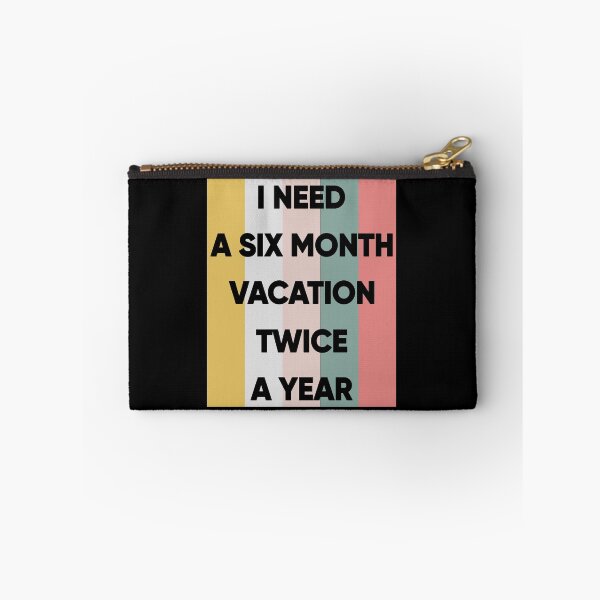 Item preview, I Need A Six Month Vacation Twice A Year designed and sold by FridPix.