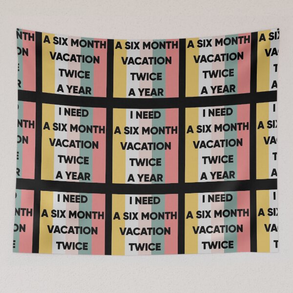 Item preview, I Need A Six Month Vacation Twice A Year designed and sold by FridPix.