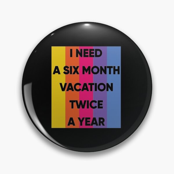 Item preview, I Need A six Month Vacation Twice A Year designed and sold by FridPix.