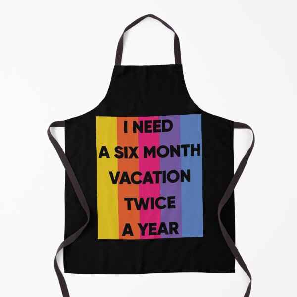 Item preview, I Need A six Month Vacation Twice A Year designed and sold by FridPix.